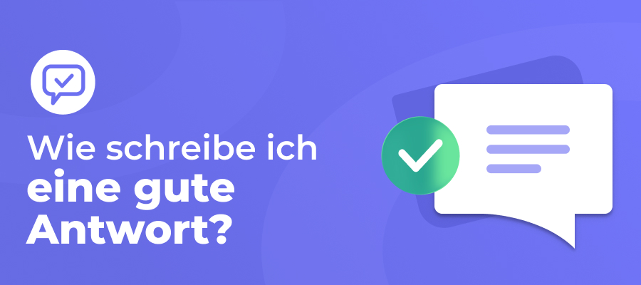 Wie schreibe ich eine gute Antwort?